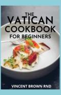 The Vatican Cookbook For Beginners