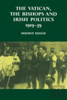 The Vatican, The Bishops And Irish Politics 1919-39