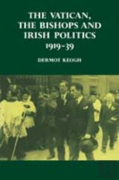 The Vatican, The Bishops And Irish Politics 1919â€“39