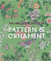 The V&A Sourcebook Of Pattern And Ornament