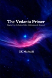 The Vedanta Primer : Adapted From The Vedanta Bodha Of Akhandananda Saraswati