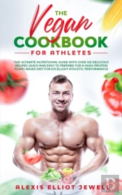 The Vegan Cookbook For Athletes
