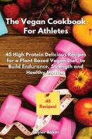 The Vegan Cookbook For Athletes