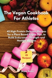 The Vegan Cookbook For Athletes