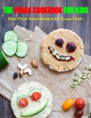 The Vegan Cookbook For Kids