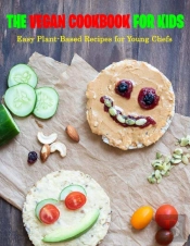 The Vegan Cookbook For Kids