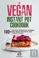 The Vegan Instant Pot Cookbook