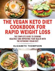 The Vegan Keto Diet Cookbook For Rapid Weight Loss