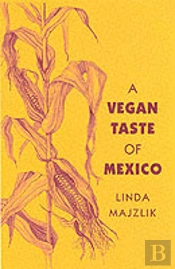 The Vegan Taste Of Mexico