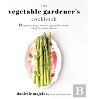 The Vegetable Gardener'S Cookbook