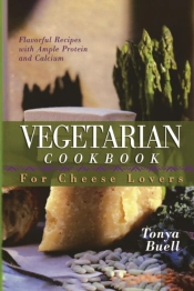 The Vegetarian Cookbook For Cheese Lovers