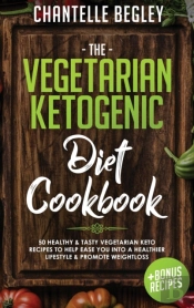 The Vegetarian Ketogenic Diet Cookbook: