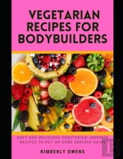 The Vegetarian Recipes For Bodybuilders