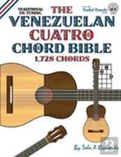 The Venezuelan Cuatro Chord Bible: Traditional D6 Tuning 1,728 Chords