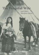 The Vengeful Wife And Other Blackfoot Stories