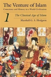 The Venture Of Islam, Volume 1 Â€“ The Classical Age Of Islam