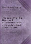 The Veracity Of The Hexateuch A Defence Of The Historic Character Of The First Six Books Of The Bible