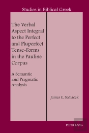The Verbal Aspect Integral To The Perfect And Pluperfect Tense-Forms In The Pauline Corpus