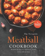 The Versatile Meatball Cookbook