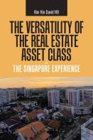 The Versatility Of The Real Estate Asset Class - The Singapore Experience