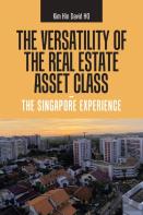 The Versatility Of The Real Estate Asset Class - The Singapore Experience