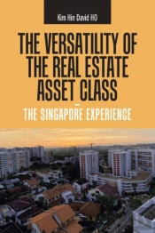 The Versatility Of The Real Estate Asset Class - The Singapore Experience