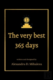 The Very Best 365 Days - Written And Designed By Alexandru D. Mihalcea