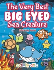 The Very Best Big Eyed Sea Creature Coloring Book