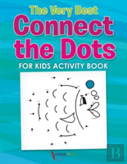 The Very Best Connect The Dots For Kids Activity Book