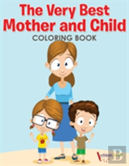 The Very Best Mother And Child Coloring Book