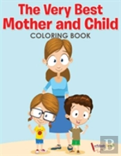The Very Best Mother And Child Coloring Book