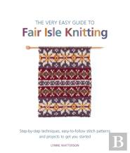 The Very Easy Guide To Fair Isle Knitting