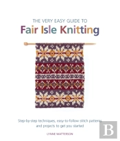 The Very Easy Guide To Fair Isle Knitting