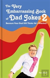 The Very Embarrassing Book Of Dad Jokes 2