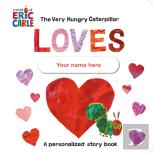 The Very Hungry Caterpillar Loves (Your Name Here)!