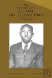The Very Reverend J. C. Faye:His Life And Times: A Biography