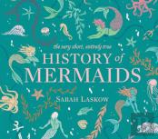 The Very Short, Entirely True History Of Mermaids