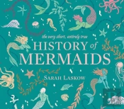 The Very Short, Entirely True History Of Mermaids