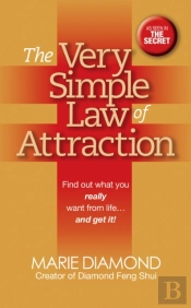 The Very Simple Law Of Attraction: Find Out What You Really Want From Life . . . And Get It!