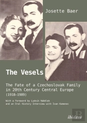 The Vesels: The Fate Of A Czechoslovak Family In 20th Century Central Europe (1918â€“1989)