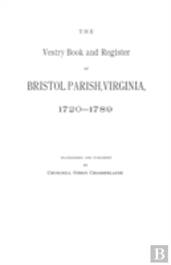 Bertrand.pt - The Vestry Book And Register Of Bristol Parish, Virginia 1720-1789