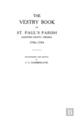 Bertrand.pt - The Vestry Book Of St. Paul'S Parish, Hanover County, Virginia, 1706-1786