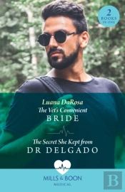 The Vet'S Convenient Bride / The Secret She Kept From Dr Delgado