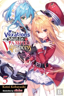 Bertrand.pt - The Vexations Of A Shut-In Vampire Princess, Vol. 5 (Light Novel)