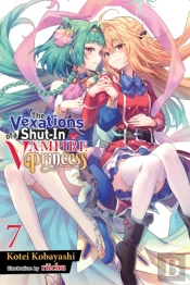 The Vexations Of A Shut-In Vampire Princess, Vol. 7 (Light Novel)