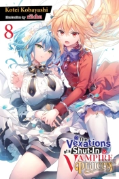 The Vexations Of A Shut-In Vampire Princess, Vol. 8 (Light Novel)