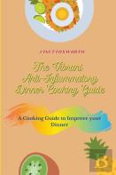 The Vibrant Anti-Inflammatory Dinner Cooking Guide