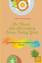 The Vibrant Anti-Inflammatory Dinner Cooking Guide