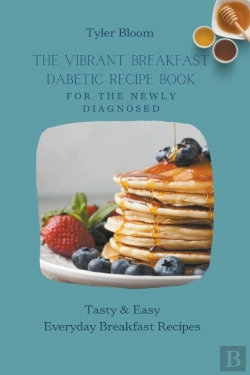Bertrand.pt - The Vibrant Breakfast Dabetic Recipe Book For The Newly Diagnosed
