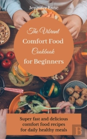 The Vibrant Comfort Food Cookbook For Beginners